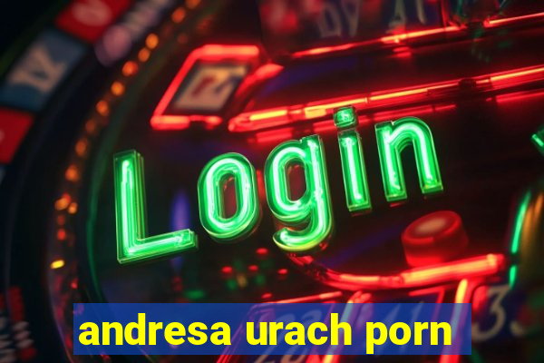 andresa urach porn