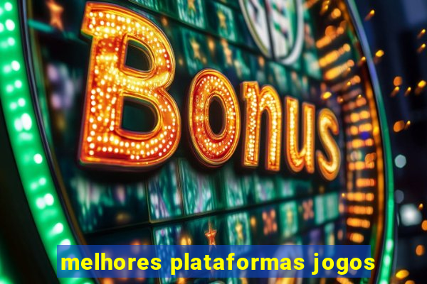 melhores plataformas jogos