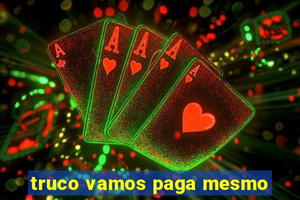 truco vamos paga mesmo