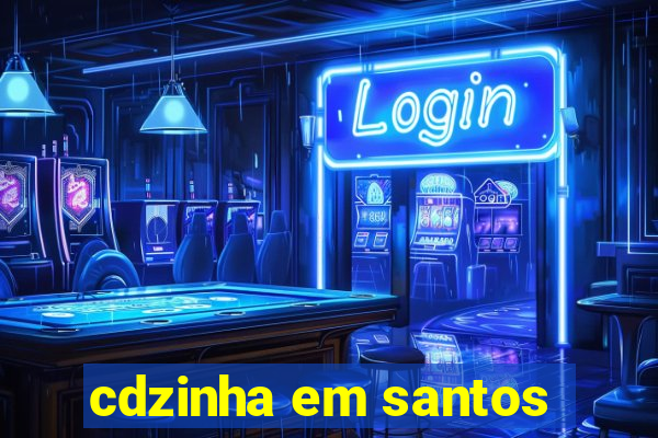 cdzinha em santos
