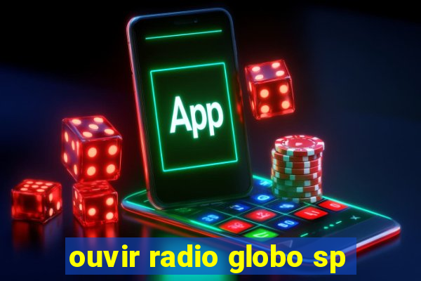 ouvir radio globo sp