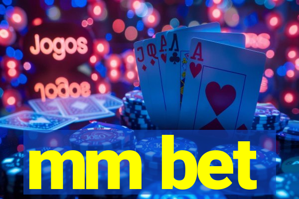 mm bet