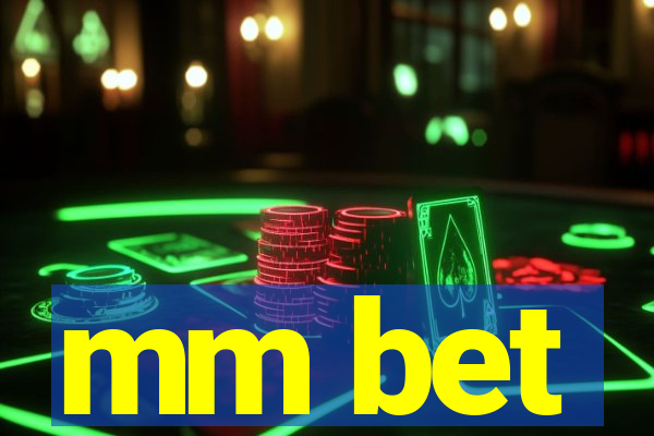 mm bet