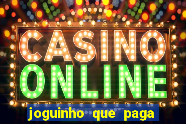 joguinho que paga dinheiro de verdade