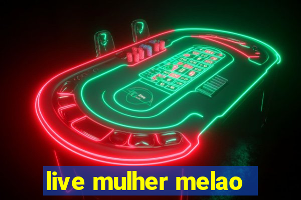 live mulher melao