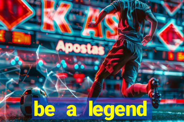be a legend football unlimited money