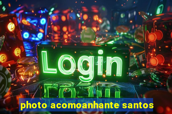 photo acomoanhante santos