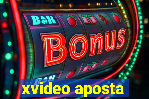 xvideo aposta