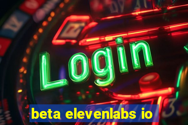 beta elevenlabs io