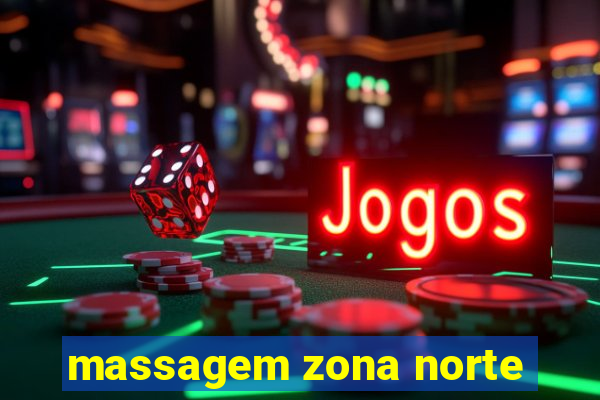 massagem zona norte