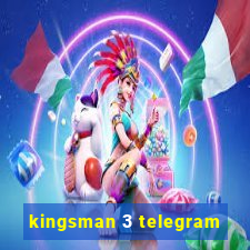kingsman 3 telegram