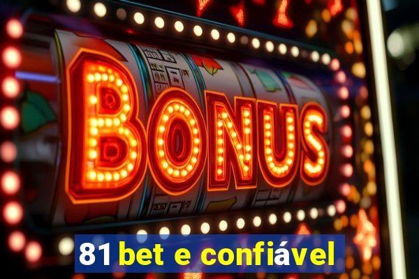 81 bet e confiável
