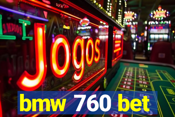 bmw 760 bet