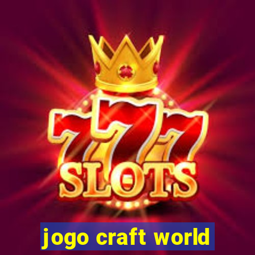 jogo craft world