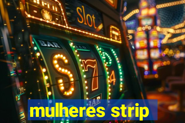 mulheres strip