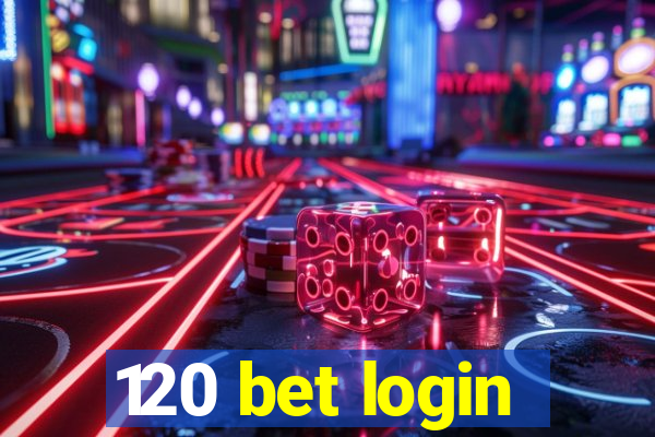 120 bet login