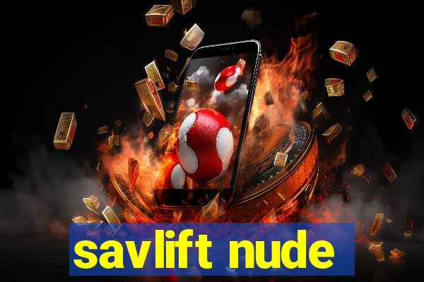 savlift nude