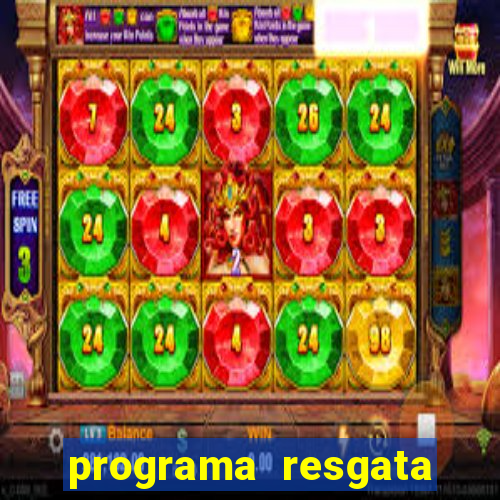 programa resgata brasil é confiável