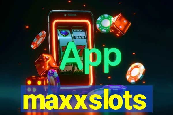maxxslots