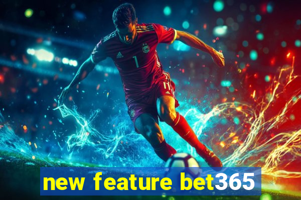 new feature bet365