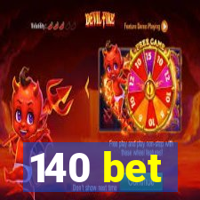 140 bet