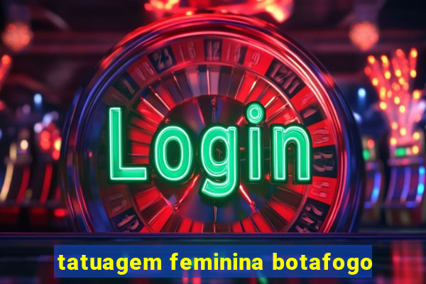 tatuagem feminina botafogo