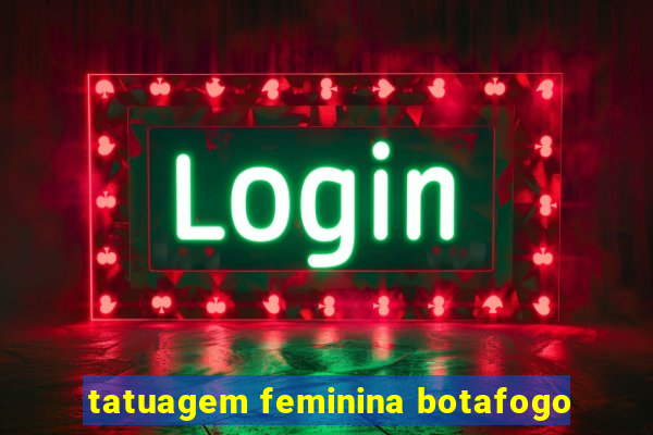 tatuagem feminina botafogo