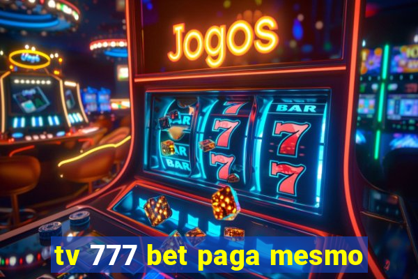 tv 777 bet paga mesmo