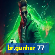 br.ganhar 77