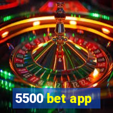 5500 bet app