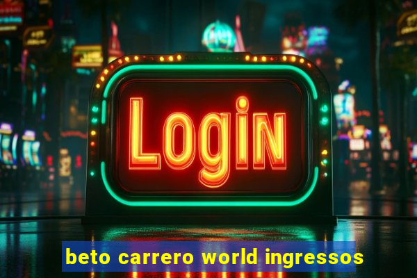 beto carrero world ingressos