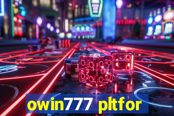 owin777 pltfor