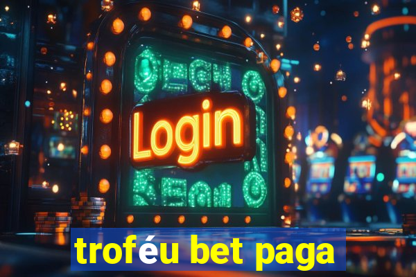 troféu bet paga