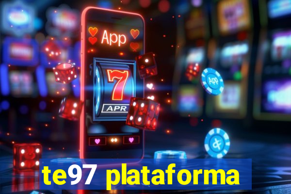 te97 plataforma