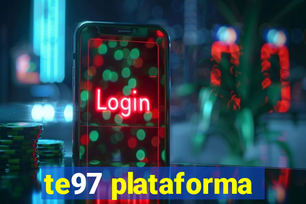 te97 plataforma