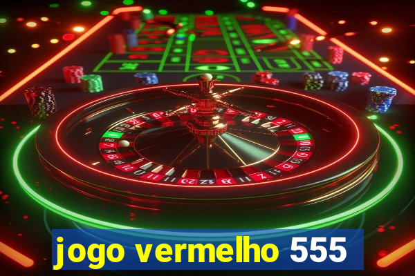 jogo vermelho 555