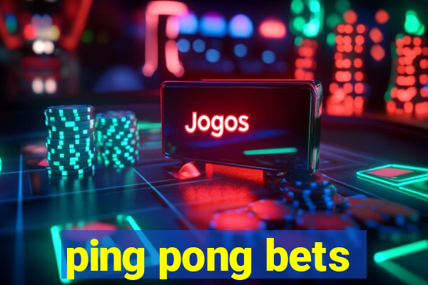 ping pong bets