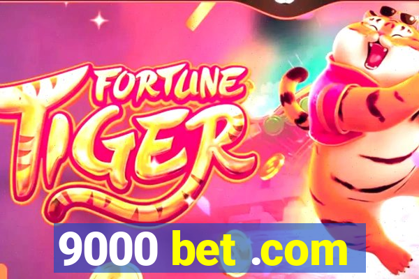 9000 bet .com