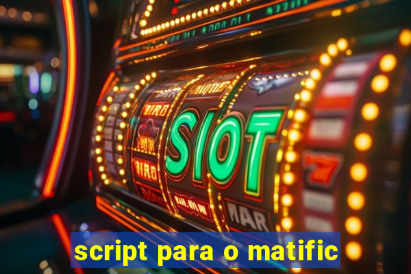 script para o matific