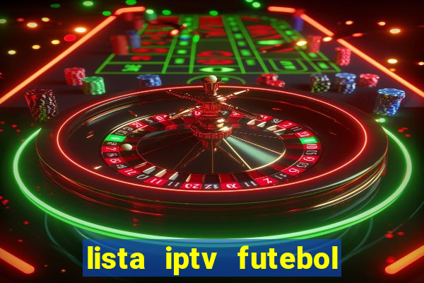 lista iptv futebol grátis definitiva 2022