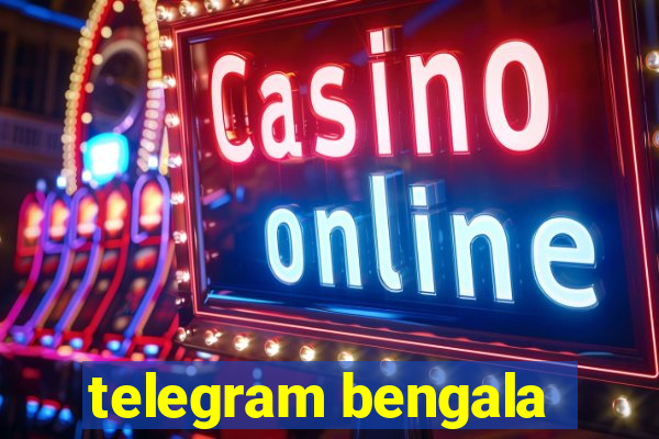 telegram bengala