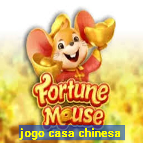 jogo casa chinesa