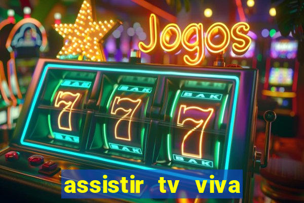 assistir tv viva online grátis