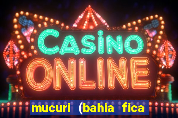 mucuri (bahia fica perto de onde)