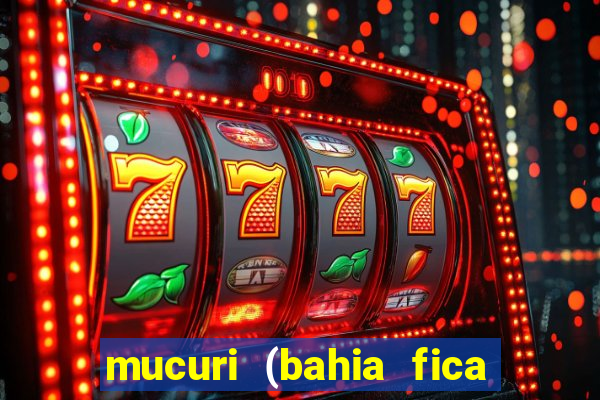 mucuri (bahia fica perto de onde)