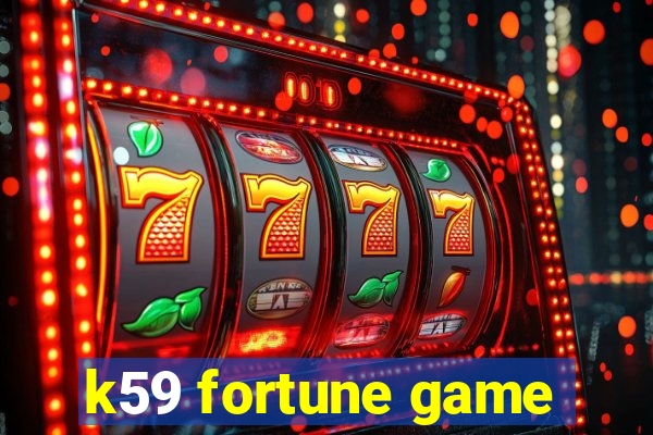 k59 fortune game