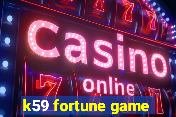 k59 fortune game