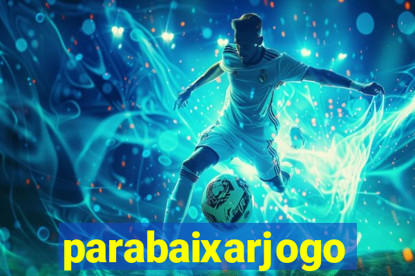 parabaixarjogo