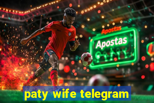 paty wife telegram