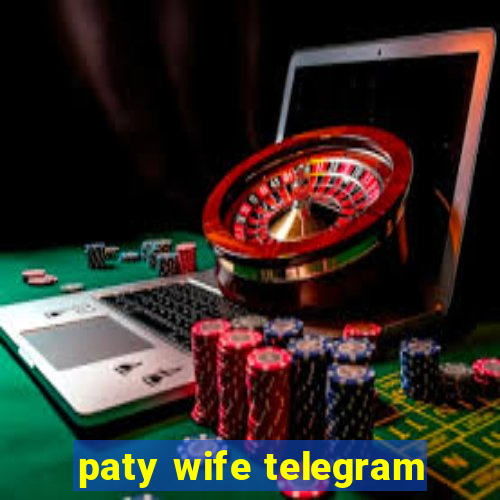 paty wife telegram